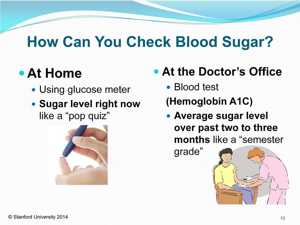 One important step in managing diabetes is checking blood sugar.