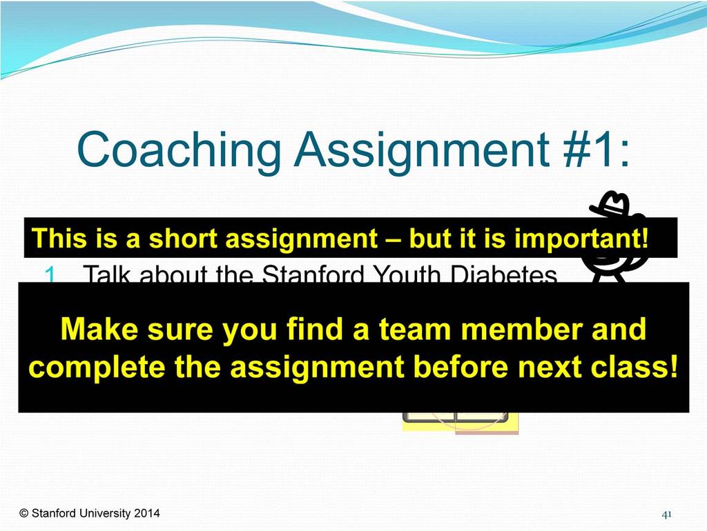 For our first coaching assignment, we want you to talk with your team member and set a specific time to meet each week.