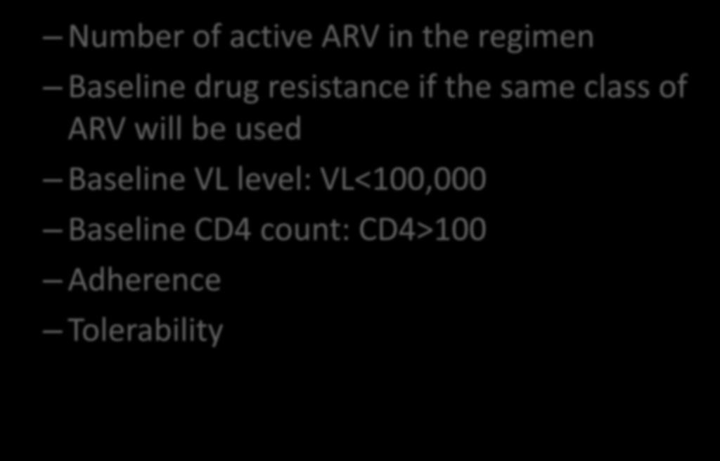 Key Factors Determine the success for viral re-suppression of a new regimen Number of active ARV in the regimen Baseline drug