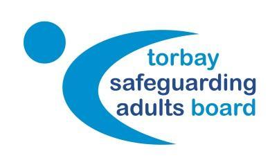 TSAB/TSCB Board Minutes Independent Chair: safeguarding.everyone s business If you see something, say something 01803 219700 tsdft.torbaysafeguardingadultsboard@nhs.
