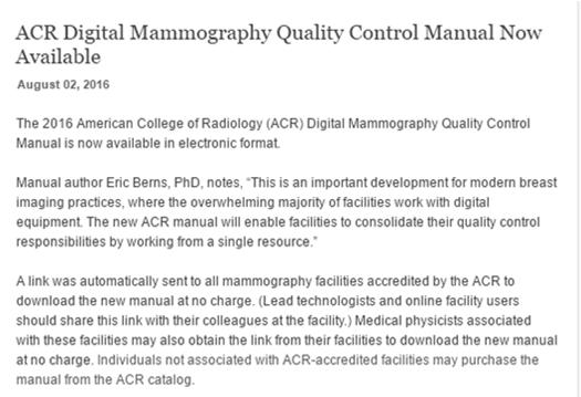 ABOUT THE NEW ACR DIGITAL MANUAL Q. When will the new ACR Digital Mammography QC Manual be available? A. The manual will be available in late spring of 2016. Q. How will the new ACR Digital Mammography QC Manual be distributed?