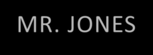 MR. JONES Mr.