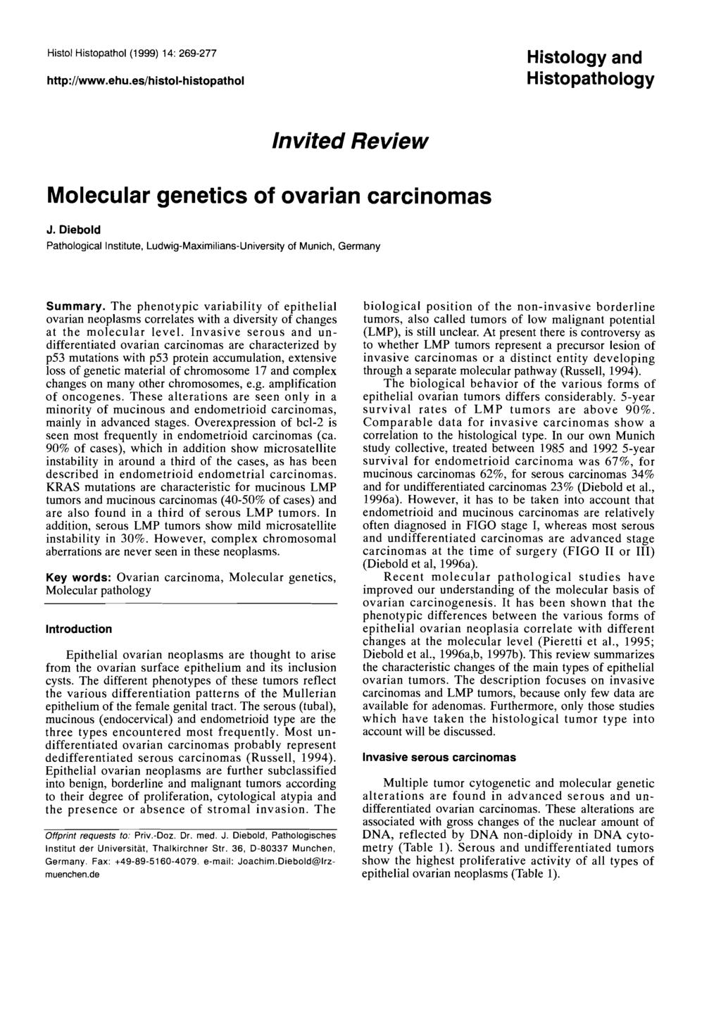 Histol Histopathol (1 999) 14: 269-277 http://www.ehu.es/histol-histopathol Histology and Histo pathology Invited Re vie W Molecular genetics of ovarian carcinomas J.