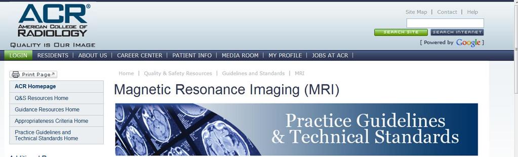 Role of the Medical Physicist ACR Technical Standard for Diagnostic Medical Physics Performance Monitoring of Magnetic Resonance Imaging (MRI) Equipment (revised 2009, Resolution 10) I.