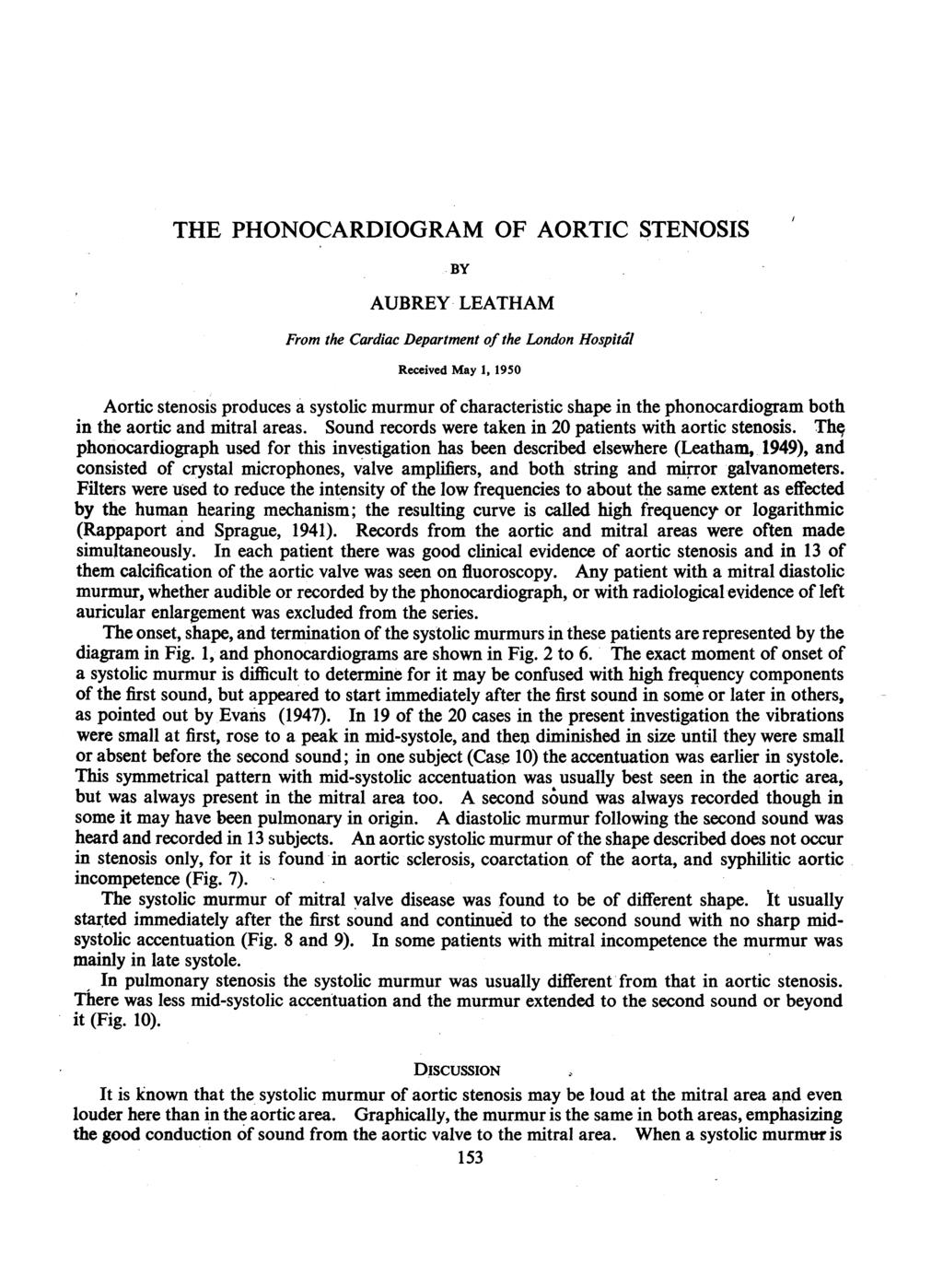 THE PHONOCRDOGRM OF ORTC STENOSS BY UBREY LETHM From the Cardiac Department of the London Hospital Received May 1, 1950 ortic stenosis produces a systolic murmur of characteristic shape in the