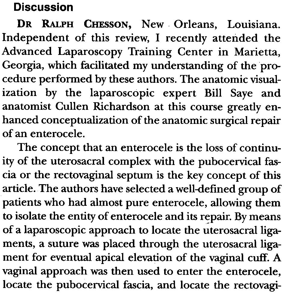 On the basis of this hypothesis, Richardson recommended that surgical correction of the enterocele defect must involve reconstruction of the vaginal fibrous tissue tube, reestablishment of the