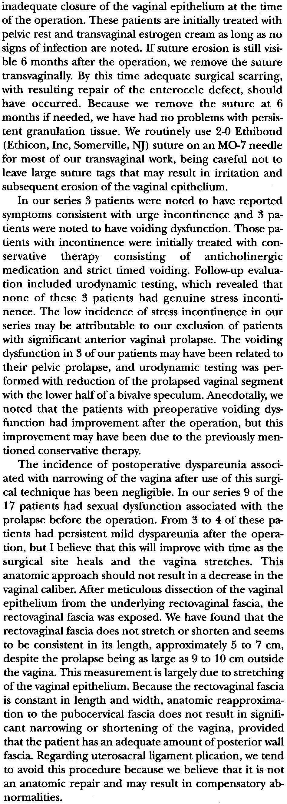 No attempt was made to ob,literate the cul-de-sac from the abdominal approach or to plicate the uterosacral ligaments on the vaginal approach.