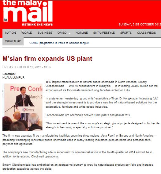 Publication: The Malay Mail Section: Nation Date: 12 Oct 2012 Page: Online M sian firm expands US plant Summary : Emery Oleochemicals is investing US$50 million for the expansion of its Cincinnati