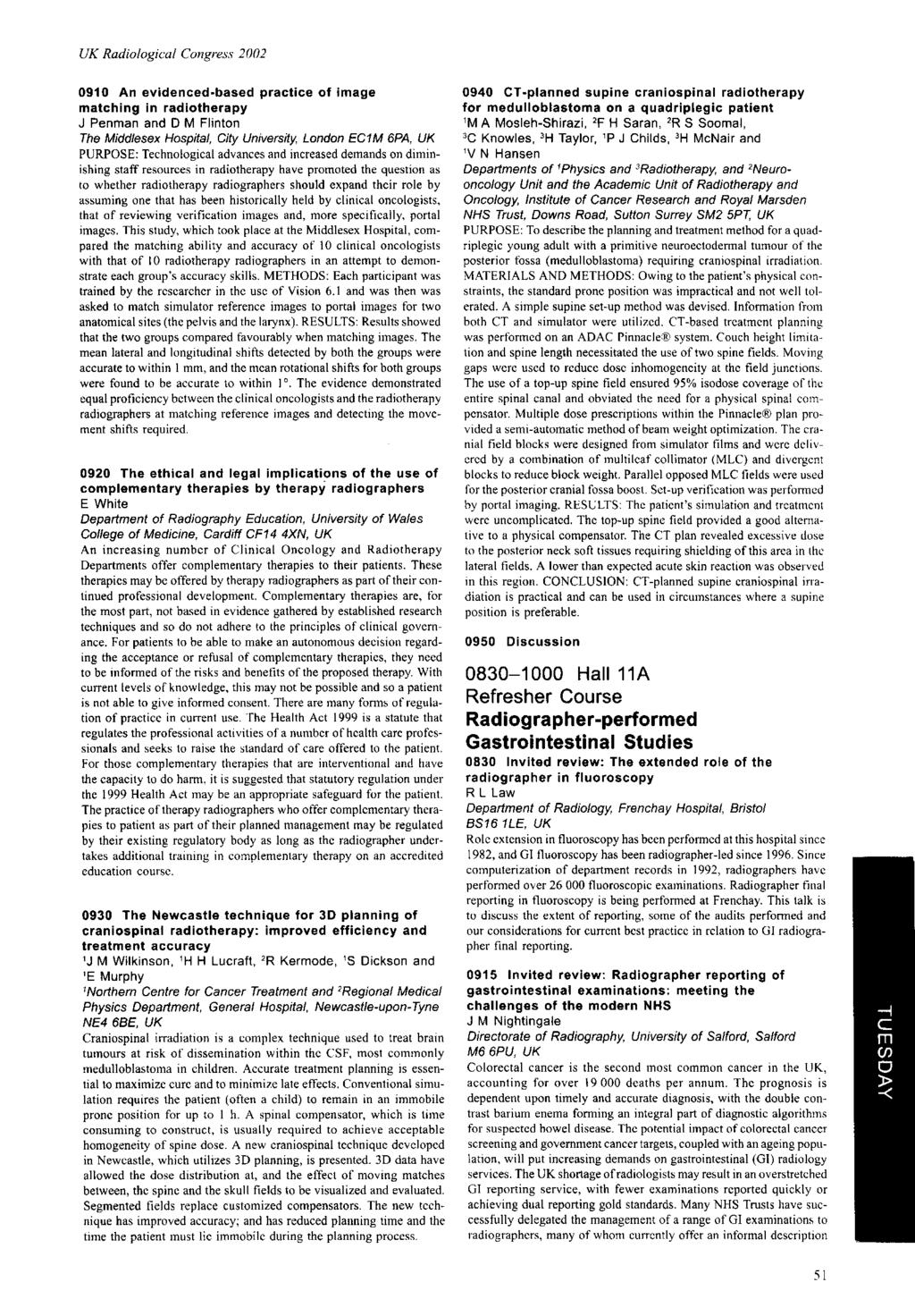 090 An evidenced-based practice of image matching in radiotherapy J Penman and D M Flinton The Middlesex Hospital, City University, London ECM 6PA, UK PURPOSE: Technological advances and increased