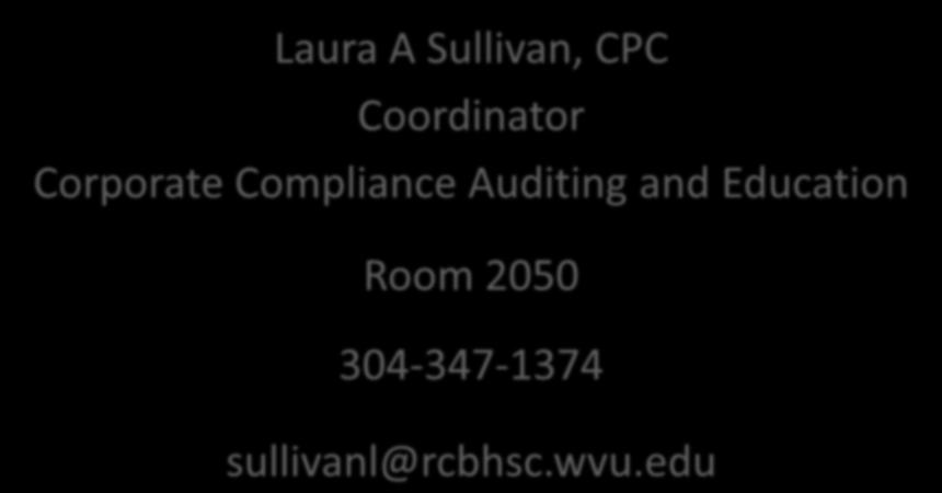 Contact information Laura A Sullivan, CPC Coordinator Corporate