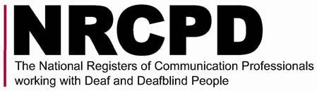 Code of Conduct for Communication Professionals Effective from 1 January 2010 The purpose of this Code of Conduct is to ensure that NRCPD regulated communication professionals carry out their work