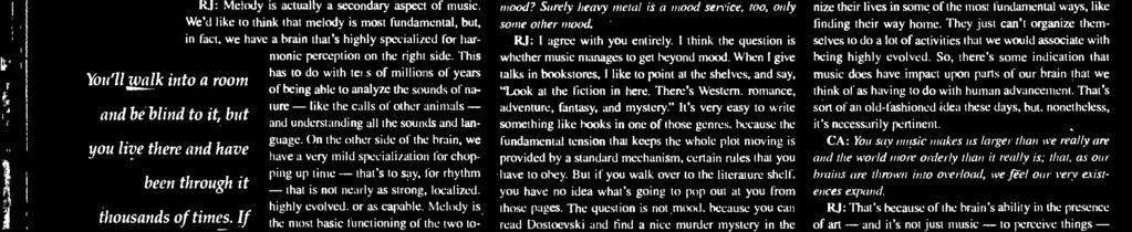 RJ: agree with you entirely. think the question is whether music manages to get beyond mood. When give talks in bookstores, like to point at the shelves, and say, "Look at the fiction in here.