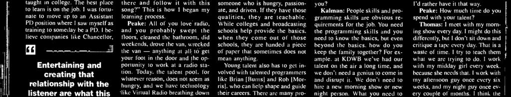 My definition of a talent is someone who is hungry, passionate, and driven. f they have those qualities, they are teachable.