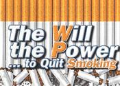 Accueil tabagisme > Cesser de fumer - Information au public Quit smoking The Will the Power... to Quit Smoking (english version) You most likely learned to smoke when you were young.