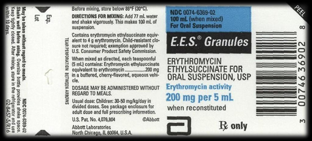 Practice Exercises 2 through 4, refers to this label. ml 2. Ordered: EES Granules 400 mg PO q6h. See label above for dose on hand. The amount to administer per dose is. mg 3.