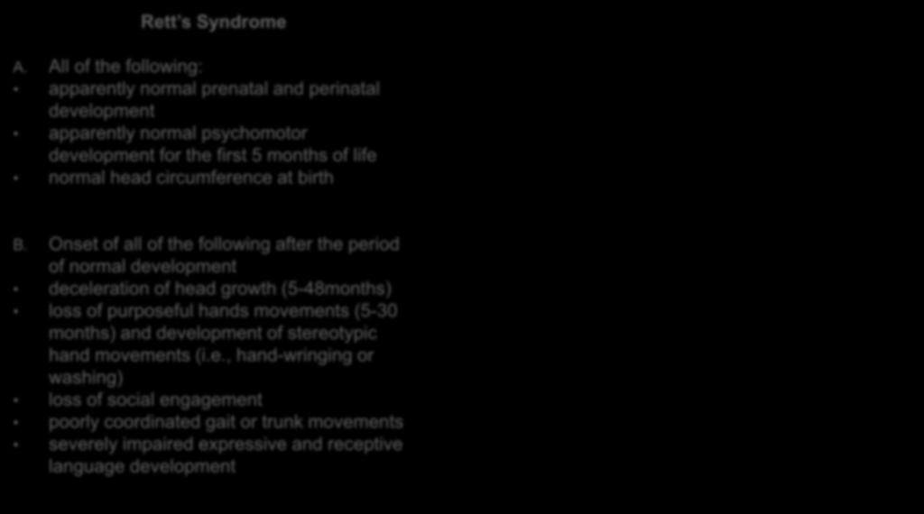 What is DSM-IV-TR? Rett s Syndrome/CDD Rett s Syndrome Childhood Disintegrative Disorder A.