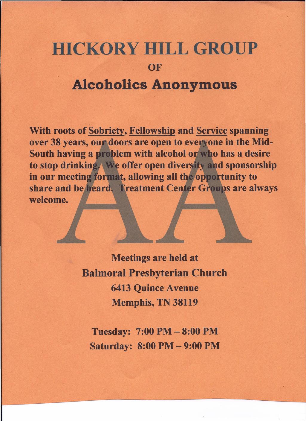 HICKORY HILL GROUP OF Alcoholics Anonymous With roots of Sobriety, FellowshiU and Service spanning over 38 years, ou doors are open to eve one in the MidSouth having a 'Iem with alcohol 0 0 has a