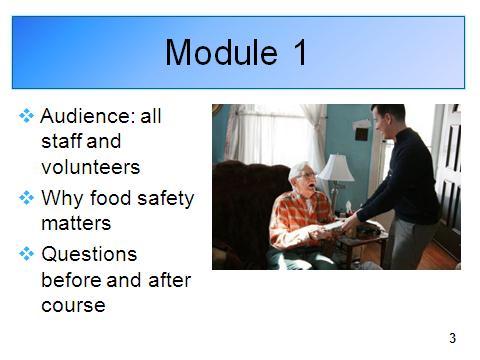 Trainer: Go to slide 3. Audience This module is for all staff and volunteers of a home-delivered meal program (program director, food service management staff, food service workers, and drivers).