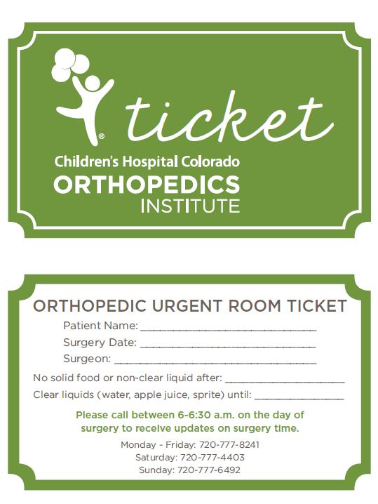 APPENDIX A: ORTHOPEDIC URGENT ROOM TICKET Tickets given to any patient scheduled for next day outpatient surgery Exclusions: First case, give instructions to come in at the appropriate time.