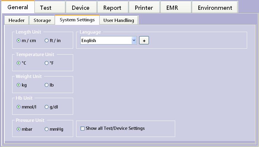 System Settings System Settings Tab On this tab you select the units for length, temperature, weight, hemoglobin and pressure a you choose whether all options are to be visible on the Test and Device