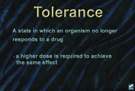 When drugs such as heroin are used repeatedly over time, tolerance may develop. Tolerance occurs when the person no longer responds to the drug in the way that person initially responded.