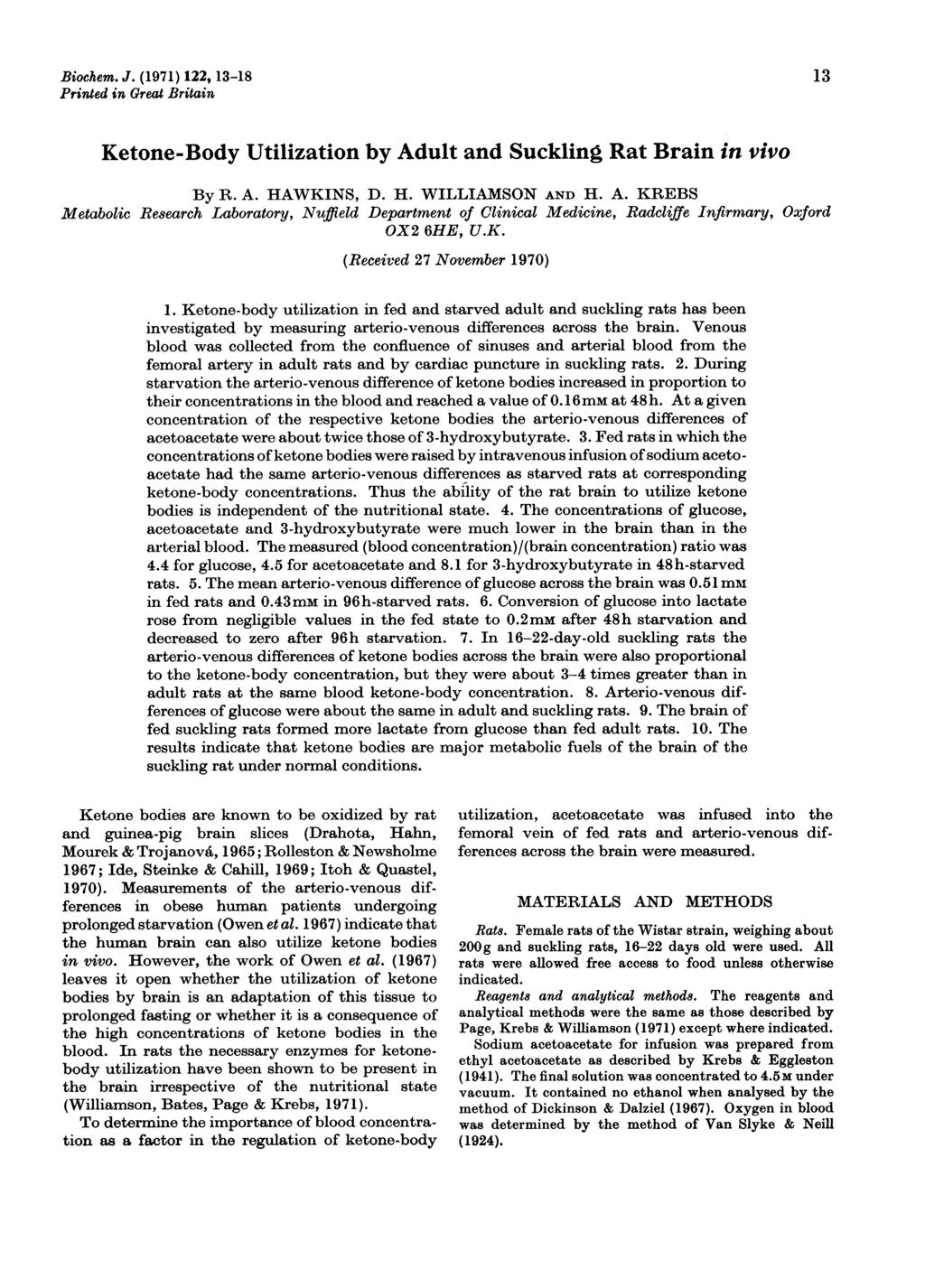 Bichem. J. (1971) 122, 13-18 13 Printed in Great Britain Ketne-Bdy Utilizatin by Adult and Suckling Rat Brain in viv By R. A. HAWKINS, D. H. WILLIAMSN AND H. A. KREBS Metablic Research Labratry, Nuffield Department f linical Medicine, Radcliffe Infirmary, xfrd X2 6HE, U.