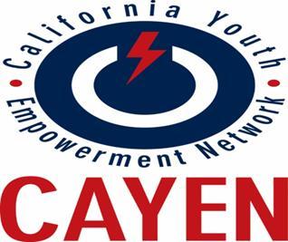 California Youth Empowerment Network (CAYEN) CAYEN was formed to develop, improve and strengthen
