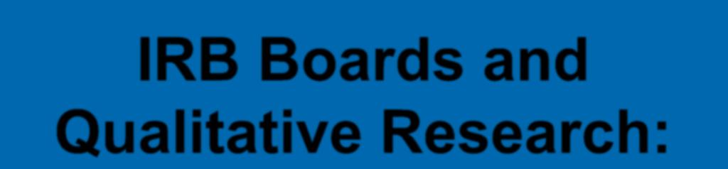 IRB Boards and Qualitative