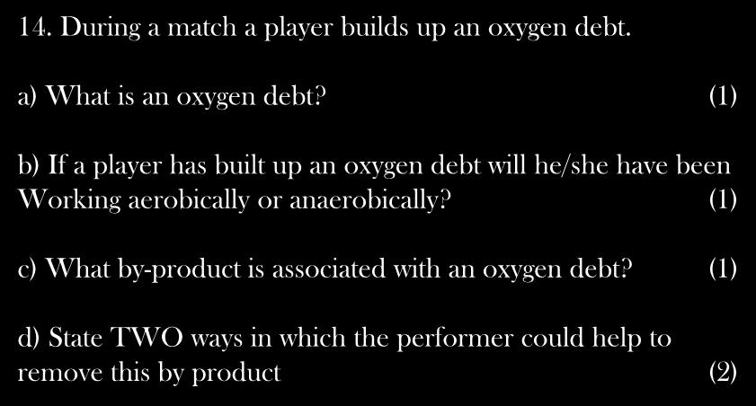 14. During a match a player builds up an oxygen debt. a) What is an oxygen debt?