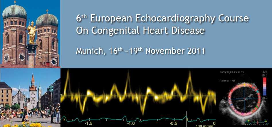 6 th European Echocardiography Course on Congenital Heart Disease Munich, 16 th 19 th