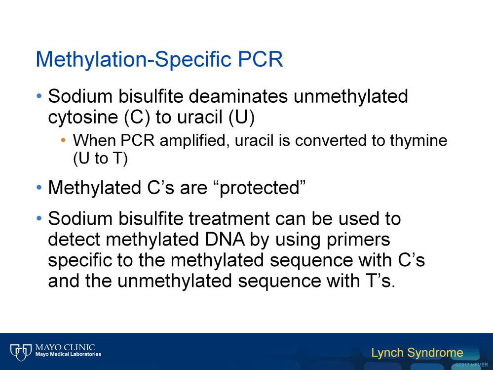 MLH1 promoter methylation testing is performed by using methylation-specific PCR.