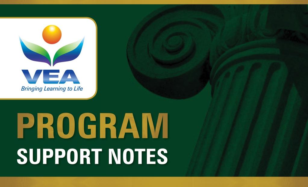 Program Support Notes by: Nicole Bath BEd Produced by: VEA Pty Ltd Commissioning Editor: Sandra Frerichs B.Ed, M.Ed. Executive Producers: Edwina Baden-Powell B.A, CVP. Sandra Frerichs B.Ed, M.Ed. You may download and print one copy of these support notes from our website for your reference.