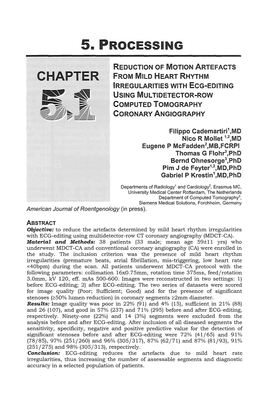 5.. PROCESSING CHAPTER REDUCTION OF MOTION ARTEFACTS FROM MILD HEART RHYTHM IRREGULARITIES WITH EGG-EDITING USING MUL TIDETECTOR-ROW COMPUTED TOMOGRAPHY CORONARY ANGIOGRAPHY Filippo Cademartiri 1,MD