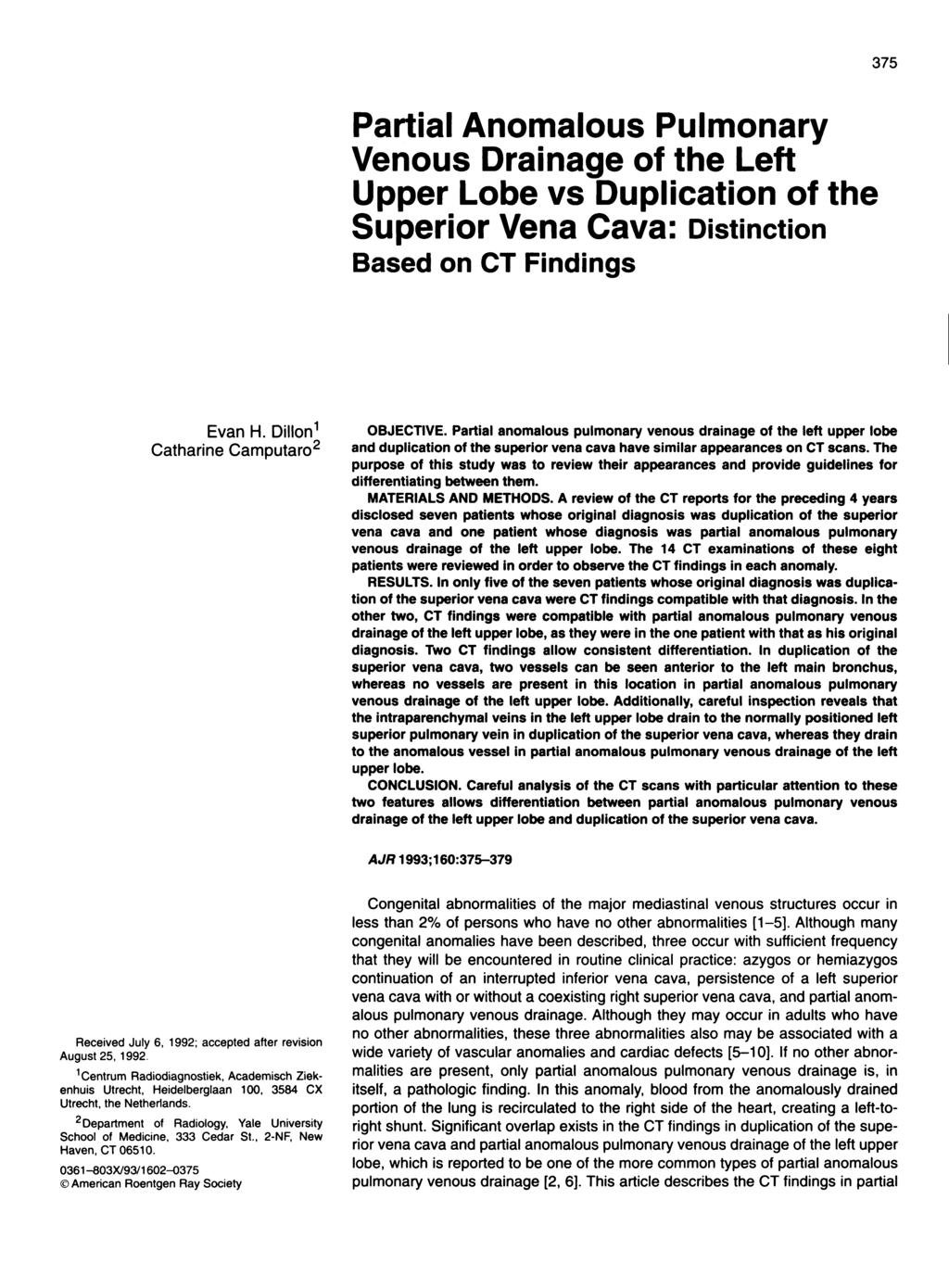 375 Partial Anomalous Pulmonary Venous Drainage of the Left Upper Lobe vs Duplication of the Superior Vena Cava: Distinction Based on CT Findings Evan H. Dillon1 OBJECTIVE.