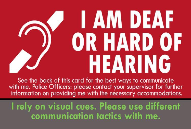 Wallet card compliments of Oregon Association of the Deaf and Department of Public Safety Standards and Training. Wallet card: I m deaf or hard of hearing.