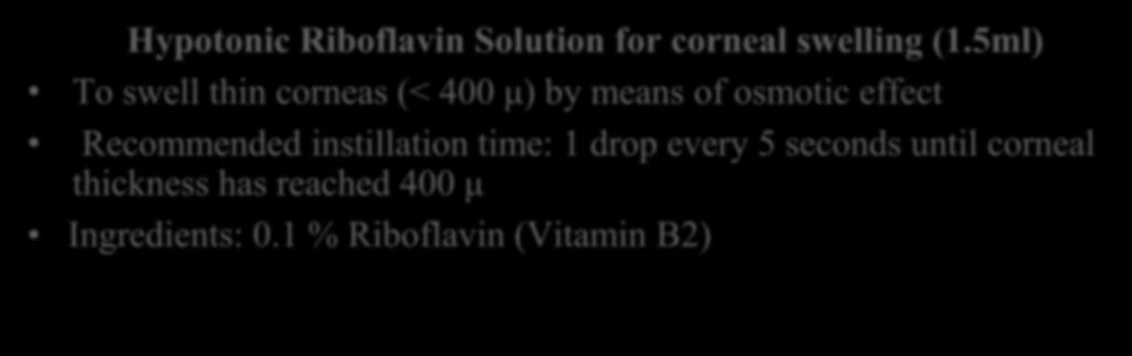 Riboflavin Solutions Hypotonic Riboflavin Solution for corneal swelling (1.