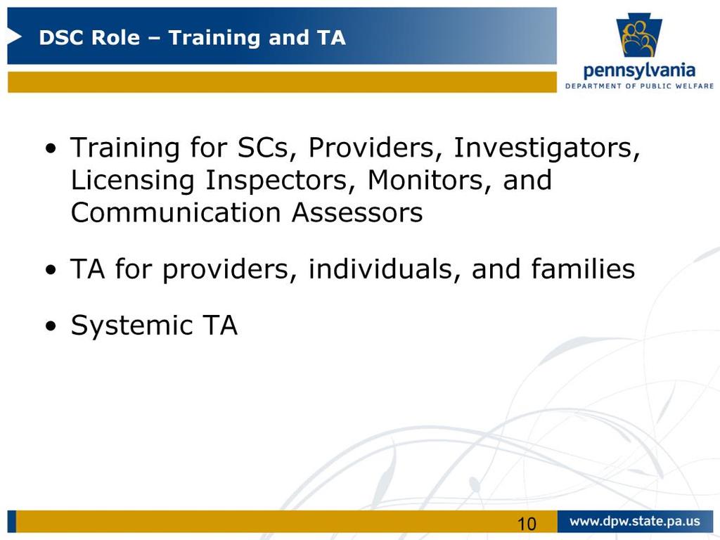 ODP and the DSC are responsible for developing and providing training for a variety of stakeholders. You are participating in part of this training right now.