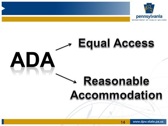 The Americans with Disabilities Act, or ADA, ensures the provision of equal access for all individuals with disabilities.