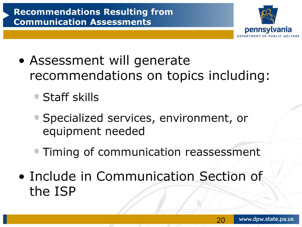 The assessment will also generate recommendations concerning: Staff skills, such as level of ASL fluency, visual/gestural training or other skills that are needed for effective communication now