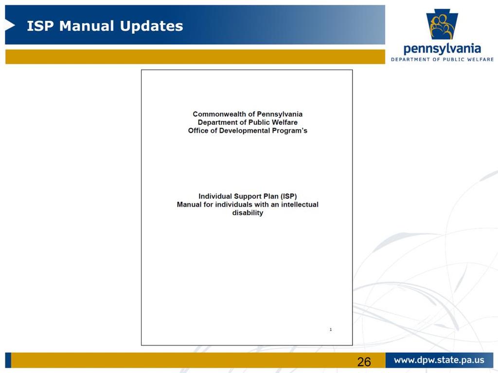 The ISP Manual is currently being revised to reflect changes related to the Harry M. settlement agreement. The proposed changes to the ISP Manual include: 1.