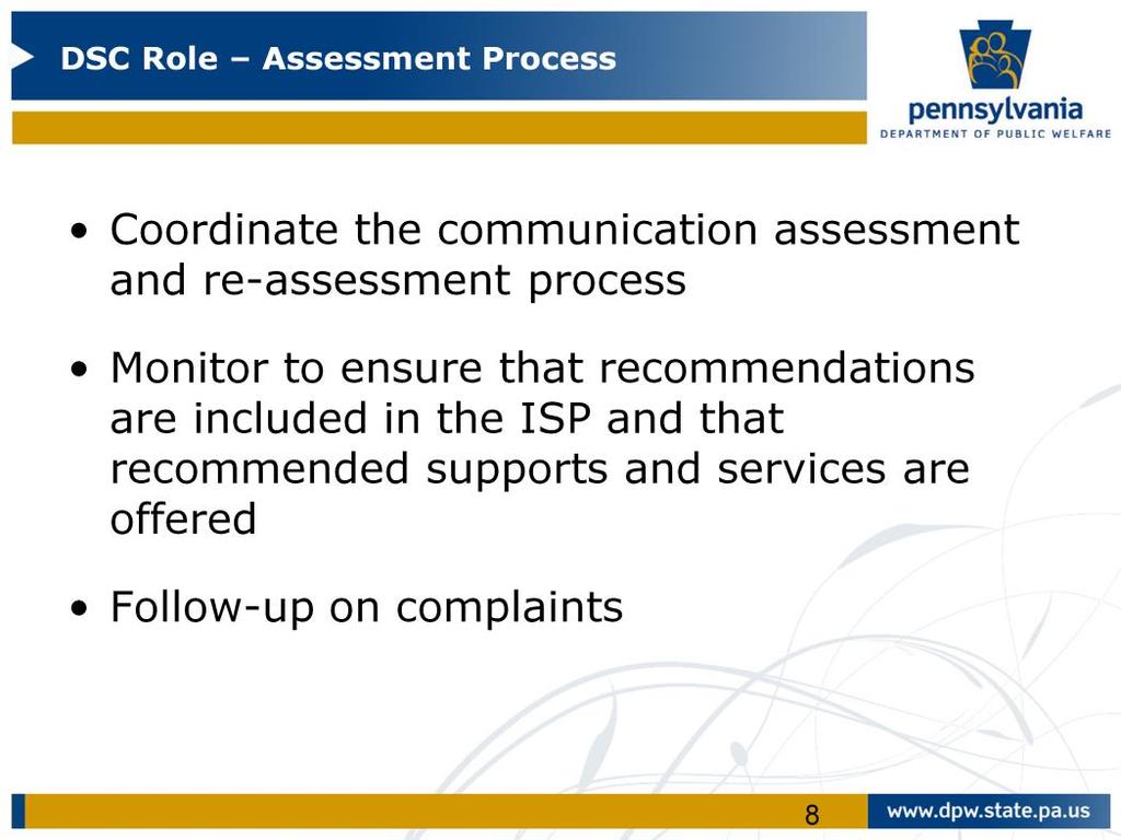 The DSC coordinates the communication assessment and re-assessment processes for people who are deaf.