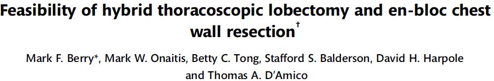 Feasibility Of Hybrid Thoracoscopic Lobectomy And En Bloc Chest Wall Resection Eur J Cardiothorac Surg 2011; 41: 888-892 78 patients: lobectomy and chest wall resection 68 patients: resection via