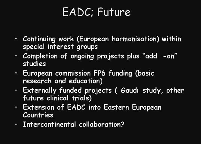 EADC BRUNO VELLAS 14/01/05 10:14 Page 6 EADC-ADCS Emma Reynish: So what does the future hold for the European Alzheimer's Disease Consortium?