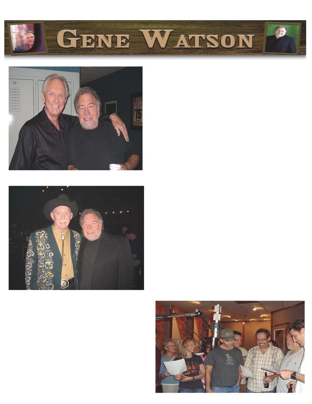 VOLUME 8 June July 2009 '" GENE WATSON - HANGING OUT AT THE OPRY Left: Gene enjoyed visiting backstage at the Grand Ole Opry with the legendary Mel Tillis when both Gene and Mel were there for a