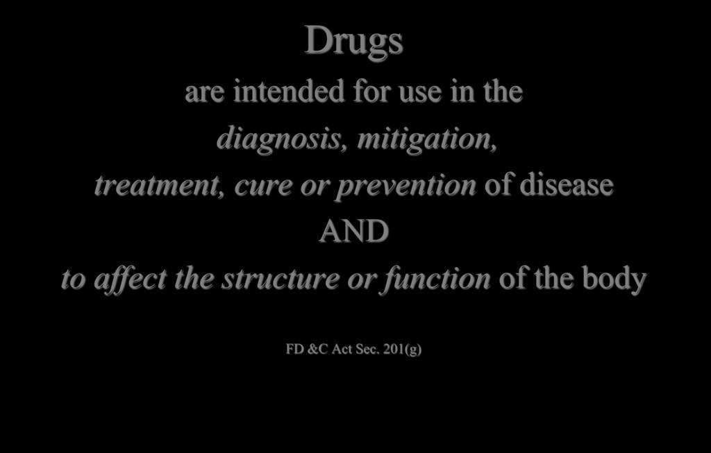 Structure/Function Claims Drugs are intended for use in the diagnosis, mitigation, treatment, cure