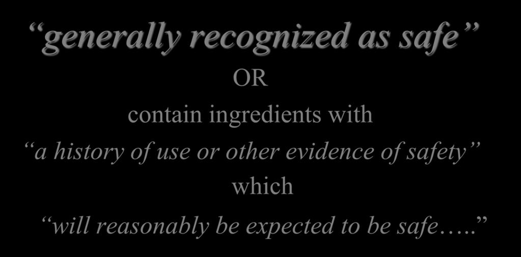 Legal Assumption: Foods generally recognized as safe OR contain ingredients with a
