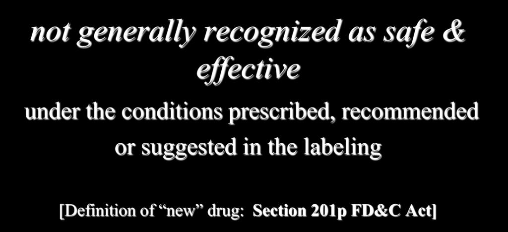 Legal Assumption: Drugs not generally recognized as safe & effective under the conditions