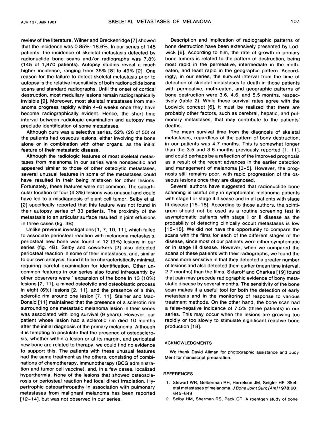 AJR:137, July 1981 SKELETAL METASTASES OF MELANOMA 107 review of the literature, Wilner and Breckenridge [7] showed that the incidence was 0.85%-18.6%.