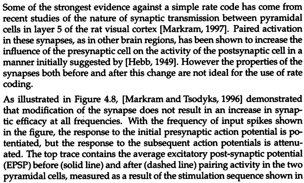 124 4 Encoding Information in Neuronal Activity [Shadlen and Newsome 1994] However when presented multiple times with the same random stimulus (right panel of Figure 48 ) there was a high degree of