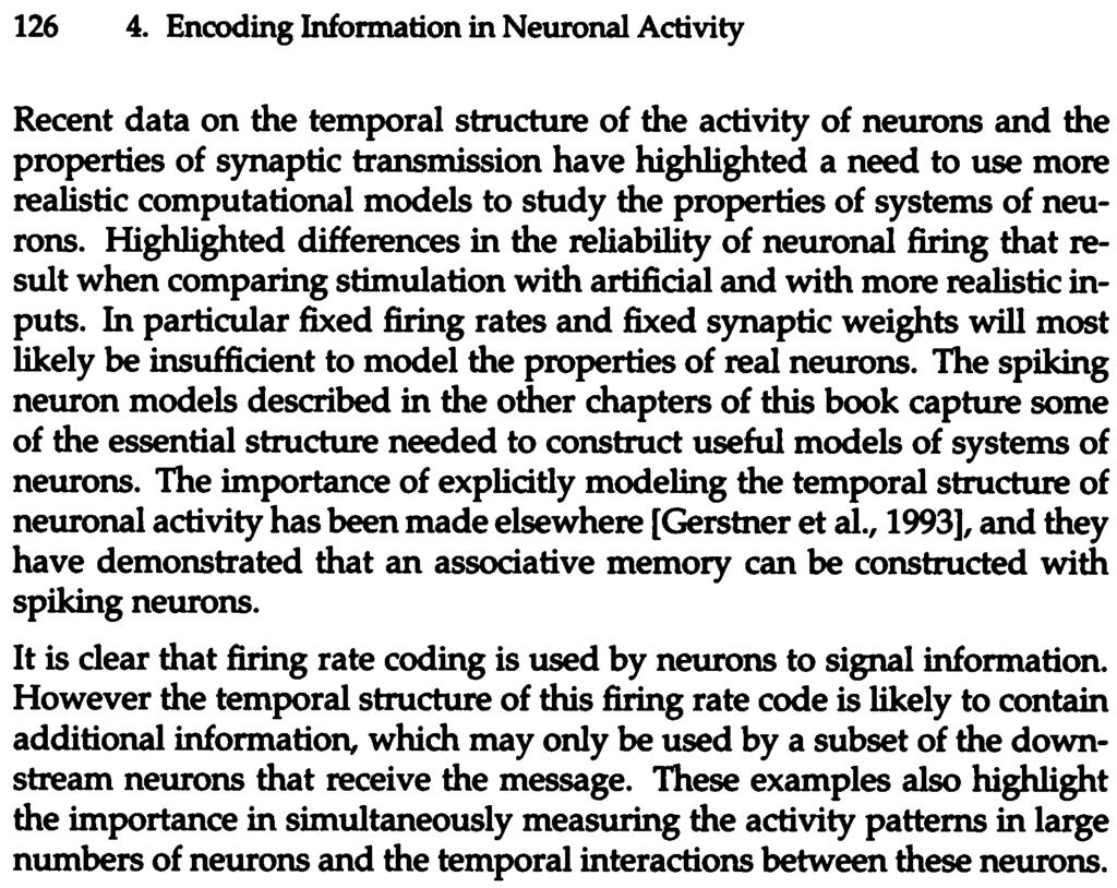 126 4 Encoding Information in Neuronal Activity Recent data on the temporal structure of the activity of neurons and the properties of synaptic transmission have highlighted a need to use more